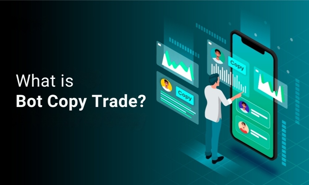Bot Copy Trade là một công cụ giúp nhà đầu tư tự động hóa quá trình giao dịch.